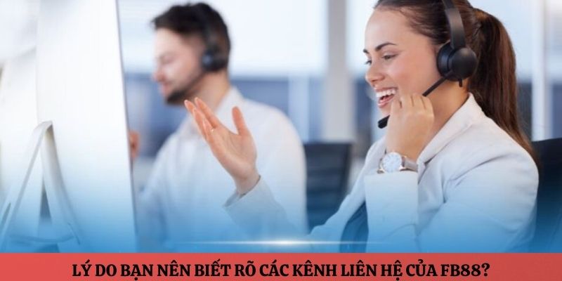 Lý do bạn nên biết rõ các kênh liên hệ của FB88?