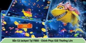 Bắn cá jackpot tại FB88