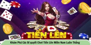 Bí quyết chơi tiến lên miền Nam luôn thắng