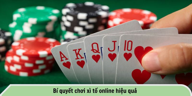 Bí quyết chơi xì tố online hiệu quả