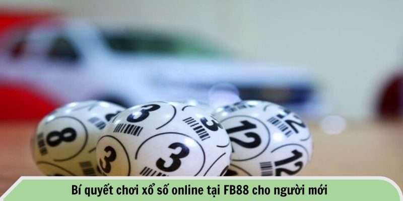 Bí Quyết Chơi Xổ Số Online Tại FB88 - Cách Thắng Lớn Mỗi Ngày 2 Bí quyết chơi xổ số online tại FB88 cho người mới