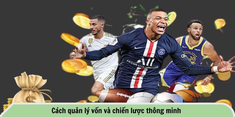Cách quản lý vốn và chiến lược thông minh