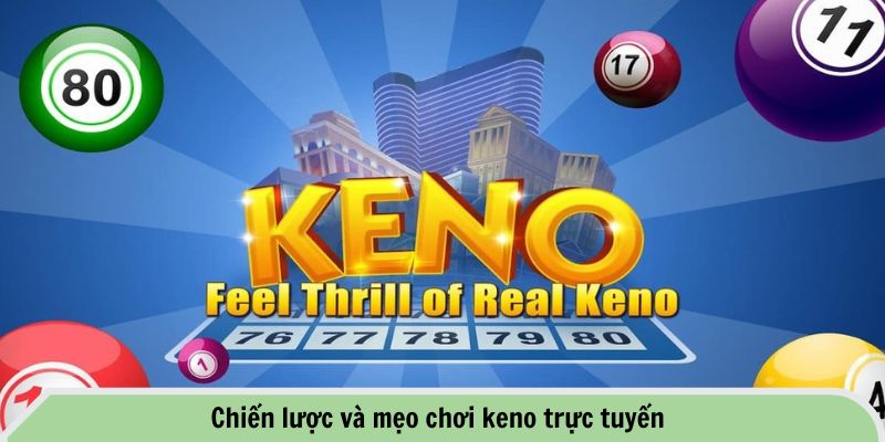 Chiến lược và mẹo chơi keno trực tuyến
