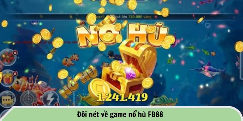 Đôi nét về game nổ hũ FB88