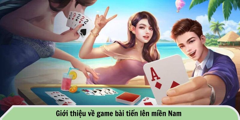 Khám Phá Các Bí quyết Chơi Tiến Lên Miền Nam Luôn Thắng 1 Giới thiệu về game bài tiến lên miền Nam