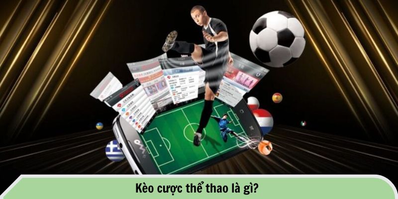 Tổng Hợp Các Kèo Cược Thể Thao Phổ Biến Tại Nhà Cái FB88 1 Kèo cược thể thao là gì?