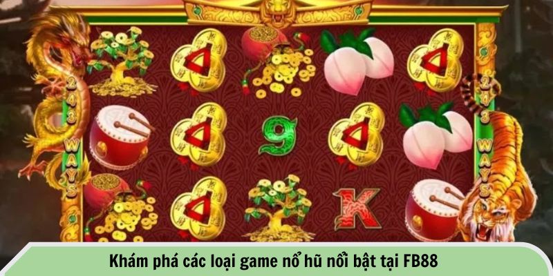 Khám phá các loại game nổ hũ nổi bật tại FB88
