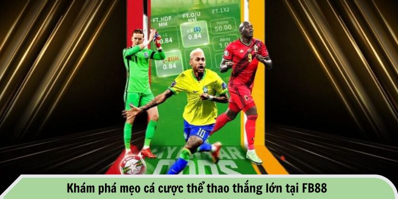 Khám phá mẹo cá cược thể thao thắng lớn tại FB88