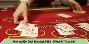 Kinh nghiệm chơi blackjack FB88