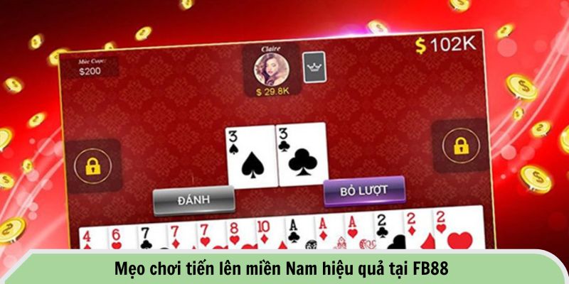 Khám Phá Các Bí quyết Chơi Tiến Lên Miền Nam Luôn Thắng 3 Mẹo chơi tiến lên miền Nam hiệu quả tại FB88