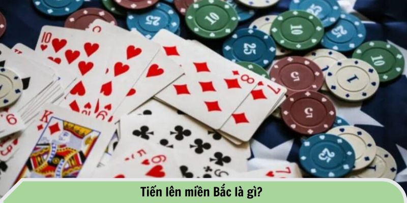 Tiến lên miền Bắc là gì?