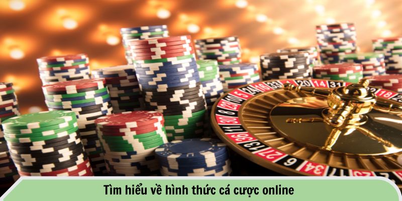 Tìm hiểu về hình thức cá cược online