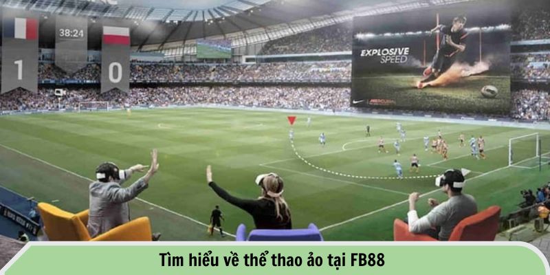 Tìm hiểu về thể thao ảo tại FB88