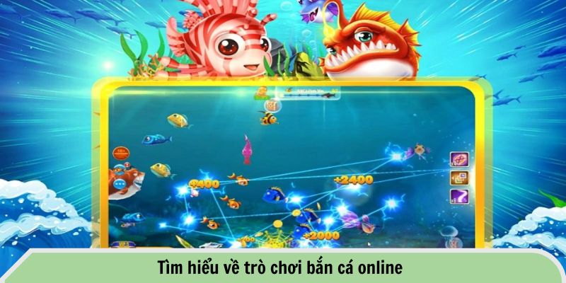 Tổng Hợp Các Chiến Lược Chơi Game Bắn Cá Online Hiệu Quả 1 Tìm hiểu về trò chơi bắn cá online