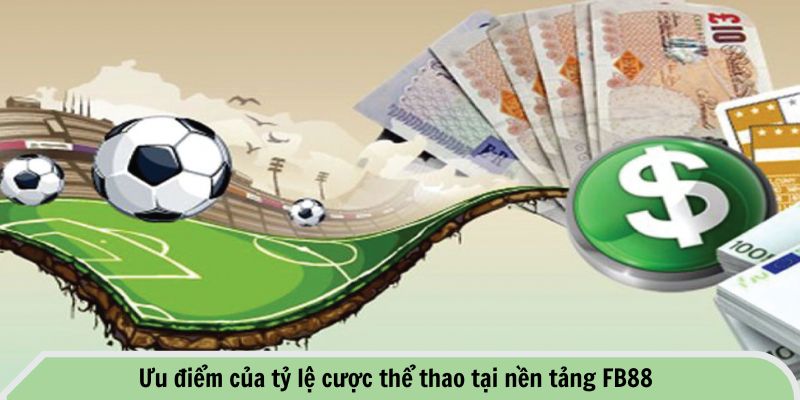 Tỷ Lệ Cược Thể Thao Tại FB88 - Cập Nhập Chuẩn Xác Mỗi Ngày 3 Ưu điểm của tỷ lệ cược thể thao tại nền tảng FB88