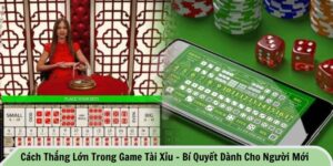 cách thắng lớn trong game tài xỉu