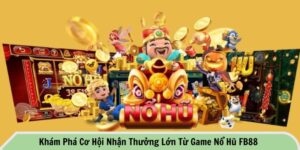 thưởng lớn từ game nổ hũ FB88
