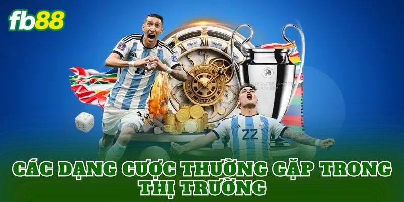 Các dạng cược thường gặp trong thị trường