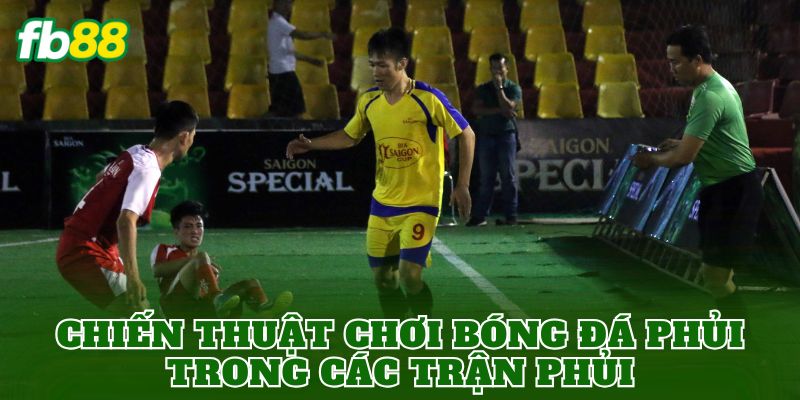 Chiến thuật chơi bóng đá phủi trong các trận phủi