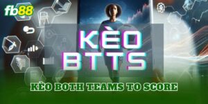 Kèo Both Teams To Score