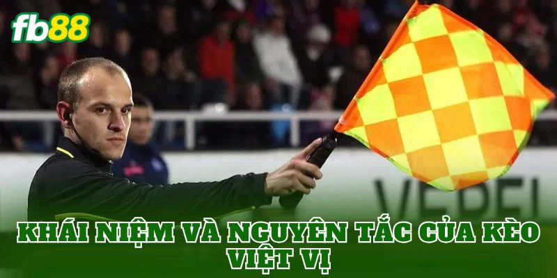 Khái niệm và nguyên tắc của kèo việt vị