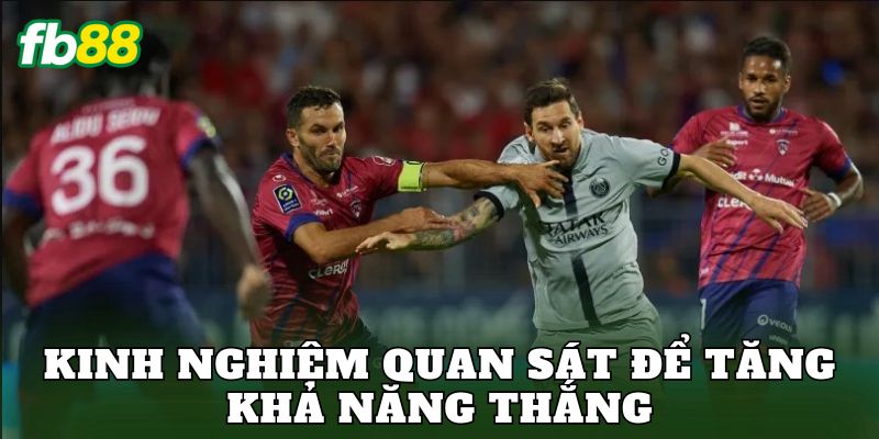 Kinh nghiệm quan sát để tăng khả năng thắng