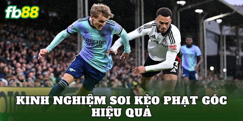Kinh nghiệm soi kèo phạt góc hiệu quả