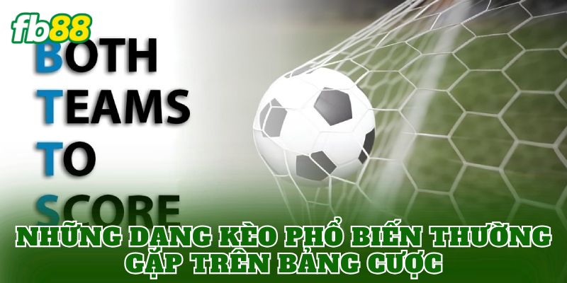 Những dạng kèo phổ biến thường gặp trên bảng cược