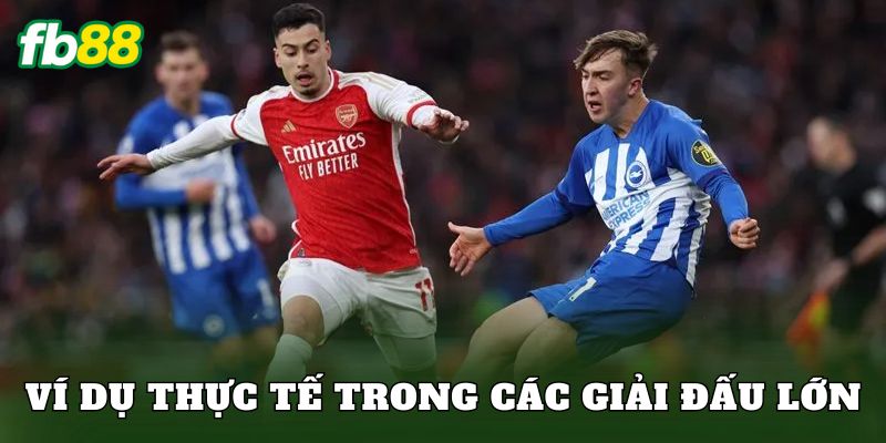 Ví dụ thực tế trong các giải đấu lớn