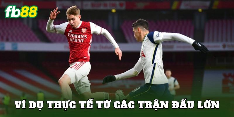 Ví dụ thực tế từ các trận đấu lớn
