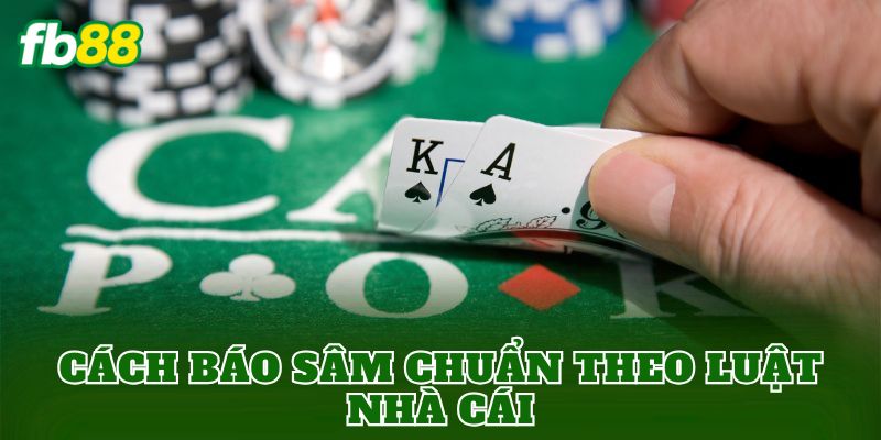 Cách báo sâm chuẩn theo luật nhà cái