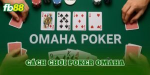 Cách Chơi Poker Omaha