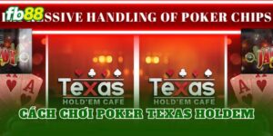 Cách Chơi Poker Texas Holdem