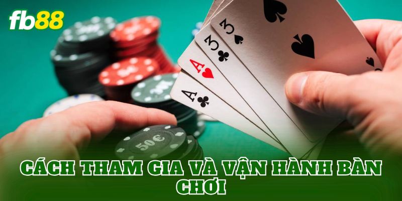 Cách tham gia và vận hành bàn chơi