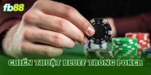 Chiến Thuật Bluff Trong Poker