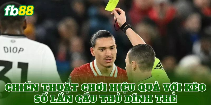 Kèo Số Lần Cầu Thủ Dính Thẻ Và Cách Chơi Hiệu Quả 3 Chiến thuật chơi hiệu quả với kèo số lần cầu thủ dính thẻ