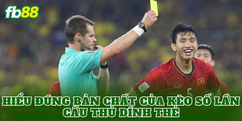 Kèo Số Lần Cầu Thủ Dính Thẻ Và Cách Chơi Hiệu Quả 1 Hiểu đúng bản chất của kèo số lần cầu thủ dính thẻ