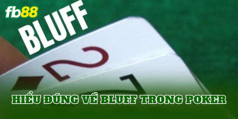 Hiểu đúng về bluff trong poker