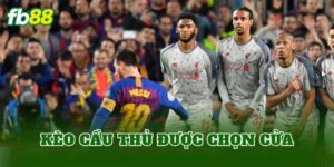 Kèo Cầu Thủ Được Chọn Cửa