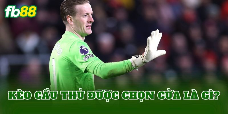 Kèo Cầu Thủ Được Chọn Cửa: Cách Chơi Kèo Hiệu Quả 1 Kèo cầu thủ được chọn cửa là gì?