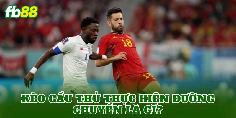 Kèo cầu thủ thực hiện đường chuyền là gì?