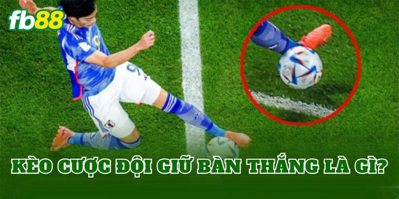 Kèo Cược Đội Giữ Bàn Thắng: Cách Đọc Kèo Chuẩn Xác Nhất 1 Kèo cược đội giữ bàn thắng là gì?