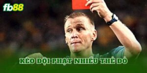 Kèo Đội Phạt Nhiều Thẻ Đỏ