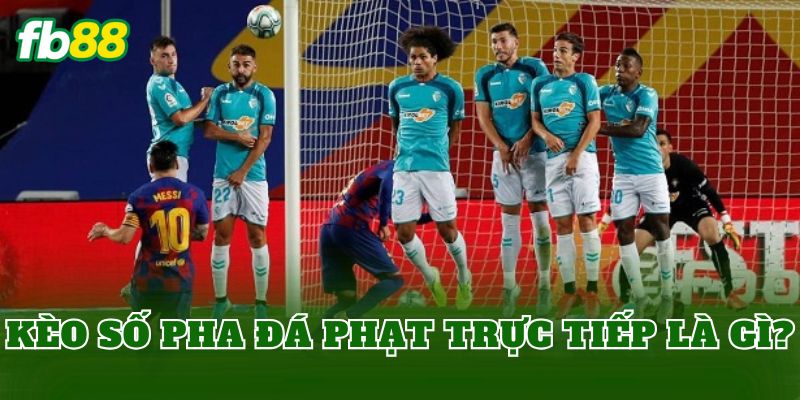 Kèo Số Pha Đá Phạt Trực Tiếp: Cách Soi Kèo Chuẩn 1 Kèo số pha đá phạt trực tiếp là gì?