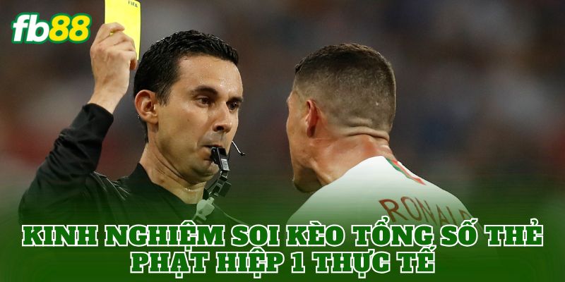 Kinh nghiệm soi kèo tổng số thẻ phạt hiệp 1 thực tế