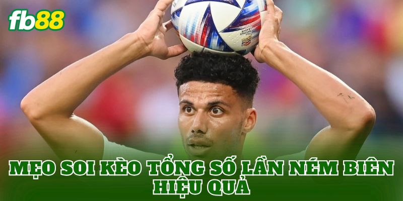 Kèo Tổng Số Lần Ném Biên Là Gì? Cách Chơi Chuẩn FB88 3 Mẹo soi kèo tổng số lần ném biên hiệu quả