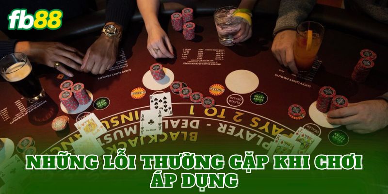 Những lỗi thường gặp khi chơi áp dụng