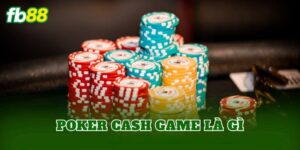Poker Cash Game Là Gì