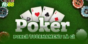 Poker Tournament Là Gì