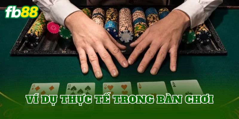 Ví dụ thực tế trong bàn chơi